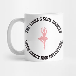 STAR SIGN - LIBRA: THE LIBRA’S SOUL DANCES WITH LOVE AND INTENTION. Mug